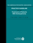 The American Psychiatric Association Practice Guideline for the Treatment of Patients with Schizophrenia - eBook