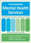 Transforming Mental Health Services : Implementing the Federal Agenda for Change - eBook