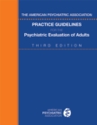 The American Psychiatric Association Practice Guidelines for the Psychiatric Evaluation of Adults - eBook