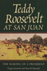 Teddy Roosevelt at San Juan : The Making of a President - Book