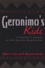 Geronimo's Kids : A Teacher's Lessons on the Apache Reservation - Book