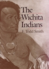The Wichita Indians : Traders of Texas and the Southern Plains, 1540-1845 - Book