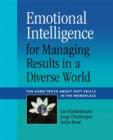 Emotional Intelligence for Managing Results in a Diverse World : The Hard Truth About Soft Skills in the Workplace - Book