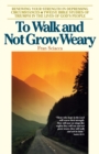 To Walk and Not Grow Weary : Renewing Your Strength in Depressing Circumstances - Twelve Bible Studies of Triumph in the Lives of God's People - Book