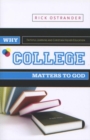 Why College Matters to God : A Student's Introduction to The Christian College Experience - eBook