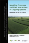 Modeling Processes and Their Interactions in Cropping Systems : Challenges for the 21st Century - Book