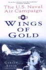 Wings of Gold : The U.S. Naval Air Campiagn in World War II - Book