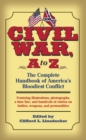 Civil War, a to Z : The Complete Handbook of America’s Bloodiest Conflict - Book