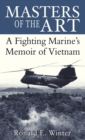 Masters of the Art : A Fighting Marine's Memoir of Vietnam - Book