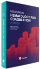 Case Studies in Hematology and Coagulation - Book