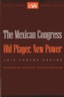 The Mexican Congress : Old Player, New Power - Book