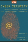 Cyber Security : Turning National Solutions into International Cooperation - Book