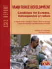 Iraqi Force Development : Conditions for Success, Consequences of Failure - Book