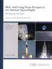 Mid- and Long-term Prospects for Human Spaceflight : Mitigating the Gaps - Book