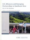 U.S. Alliances and Emerging Partnerships in Southeast Asia : Out of the Shadows - Book
