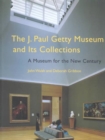The J. Paul Getty Museum and Its Collections - A Museum for the New Century - Book