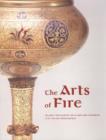 The Arts of Fire - Islamic Influences on Glass and  Ceramics of the Italian Renaissance - Book