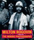 Milton Rogavin – The Mining Photographs - Book