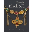 Greeks of the Black Sea - Ancient Art From the Hermitage - Book