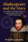 Shakespeare and the Stars : The Hidden Astrological Keys to Understanding the World's Greatest Playwright - Book