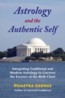Astrology and the Authentic Self : Integrating Traditional and Modern Astrology to Uncover the Essence of the Birth Chart - eBook