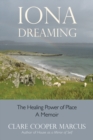 Iona Dreaming : The Healing Power of Place: A Memoir - eBook
