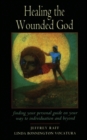 Healing the Wounded God : Finding Your Personal Guide on Your Way to Individuation and Beyond - eBook