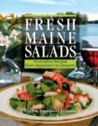Fresh Maine Salads : Innovative Recipes from Appetizers to Desserts - Book