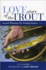 Love Story of the Trout : More Award Winning Fly Fishing Stories - Book