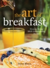 Art of Breakfast : How to Bring B&B Entertaining Home - eBook