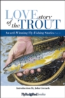 Love Story of the Trout : More Award Winning Fly Fishing Stories - eBook