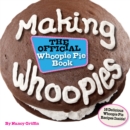 Making Whoopies : The Official Whoopie Pie Book - eBook