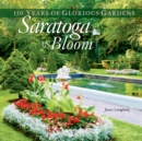 Saratoga in Bloom : 150 Years of Glorious Gardens - eBook