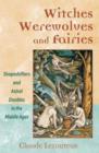 Witches, Werewolves, and Fairies : Shapeshifters and Astral Doubles in the Middle Ages - Book