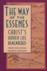 The Way of the Essenes : Christ'S Hidden Life Remembered - Book