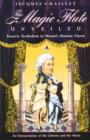 The Magic Flute Unveiled : Esoteric Symbolism in Mozart's Masonic Opera - an Interpretation of the Libretto and the Music - Book