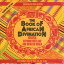 The Book of African Divination : Interpreting the Forces of Destiny with Techniques from the Venda, Zulu, and Yoruba - Book