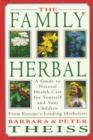 The Family Herbal : A Guide to Natural Health Care for Yourself and Your Children from Europe's Leading Herbalists - Book