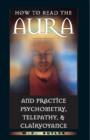 How to Read the Aura and Practice Psychometry, Telepathy and Clairvoyance - Book