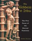 The Goddess in India : The Five Faces of the Eternal Feminine - Book