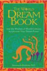 The World Dream Book : Use the Wisdom of World Cultures to Uncover Your Dream Power - Book