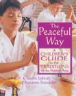 The Peaceful Way : A Childrens Guide to the Traditions of the Martial Arts - Book