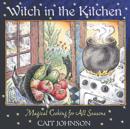 Witch in the Kitchen : Magical Cooking for All Seasons - Book