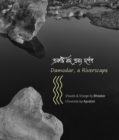 DAMODAR, A RIVERSCAPE : Landscape photo-documentary & fragmented chronicle of a little known river - eBook