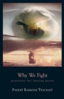 Why We Fight : Practices for Lasting Peace - eBook