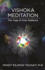 Vishoka Meditation : The Yoga of Inner Radiance - eBook