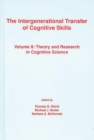 The Intergenerational Transfer of Cognitive Skills : Volume II: Theory and Research in Cognitive Science - Book