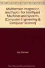 Multisensor Integration and Fusion for Intelligent Machines and Systems - Book