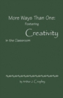 More Ways Than One : Fostering Creativity in the Classroom - Book