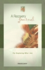 A Recovery Journal : For Exploring Who I Am - Book